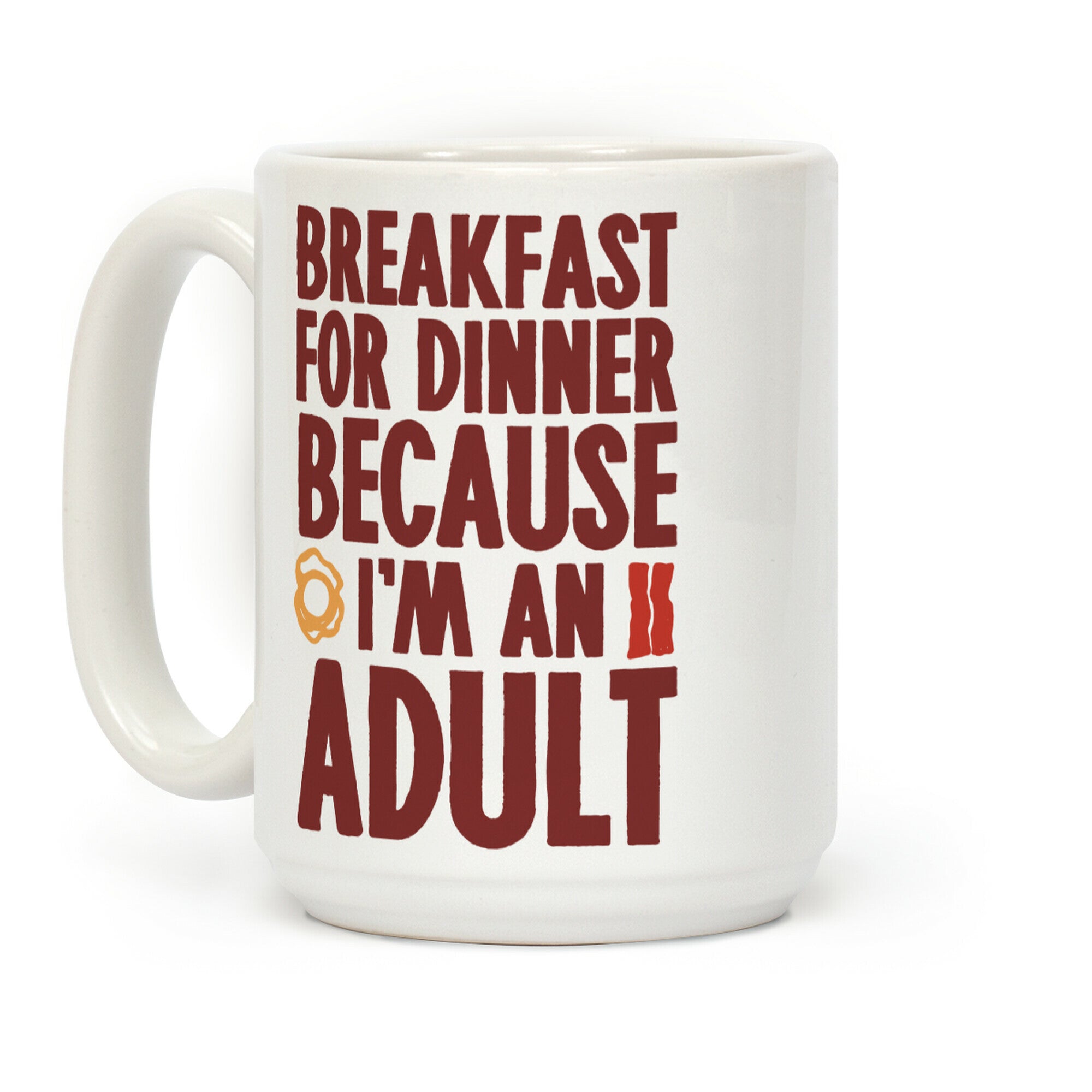 Breakfast For Dinner Because I'm An Adult Coffee Mug